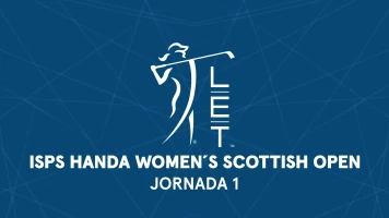 ISPS Handa Women's Scottish Open. ISPS HANDA Women's Scottish Open (VO) Jornada 1