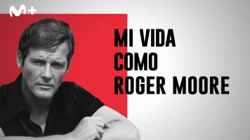 Mi vida como Roger Moore