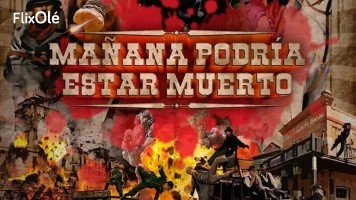 Mañana podría estar muerto