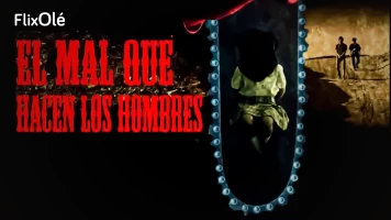 El mal que hacen los hombres