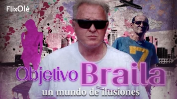 Objetivo Braila, un mundo de ilusiones