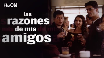 Las razones de mis amigos