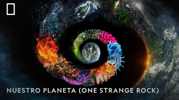 Nuestro planeta (One Strange Rock)