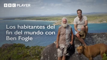 Los habitantes del fin del mundo con Ben Fogle