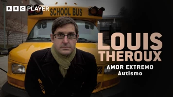 Louis Theroux: amor extremo - Autismo