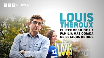Louis Theroux: el regreso de la familia más odiada de Estados Unidos