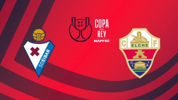 Dieciseisavos. Dieciseisavos: Eibar - Elche