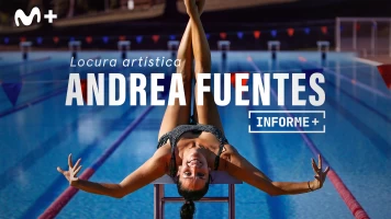 Informe Plus+. Andrea Fuentes, locura artística