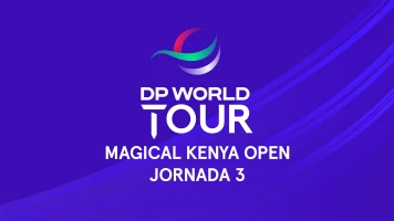Magical Kenya Open. Magical Kenya Open. Jornada 3. Parte 2