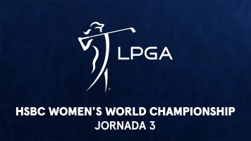HSBC Women's World Championship. HSBC Women's World Championship. Jornada 3. Parte 2