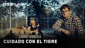 Louis Theroux: cuidado con el tigre