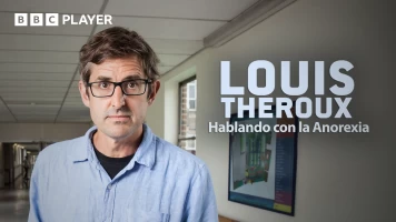 Louis Theroux: hablando con la anorexia
