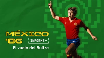 Informe Plus+. México 86 el vuelo del Buitre