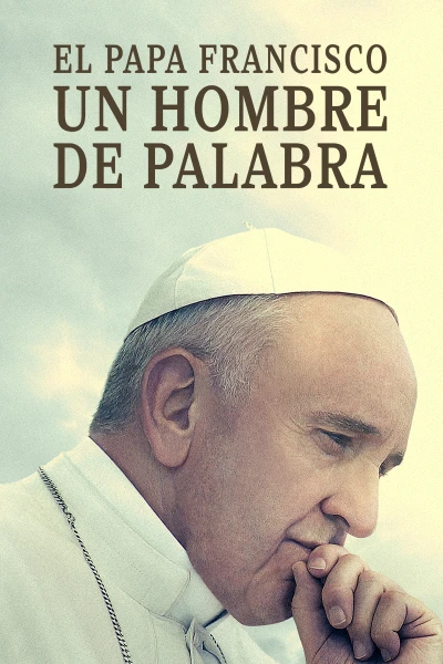 El papa Francisco - Un hombre de palabra