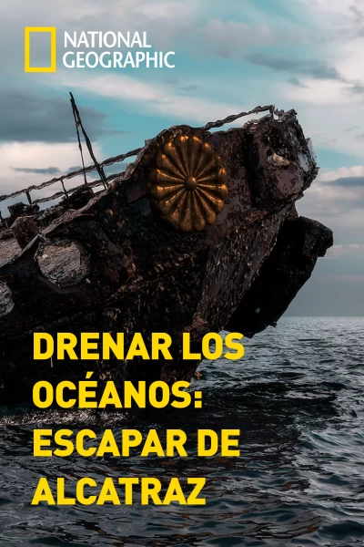 Drenar los océanos: escapar de Alcatraz