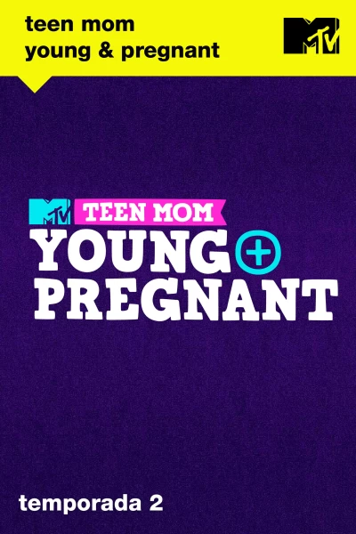 Teen Mom: Young & Pregnant