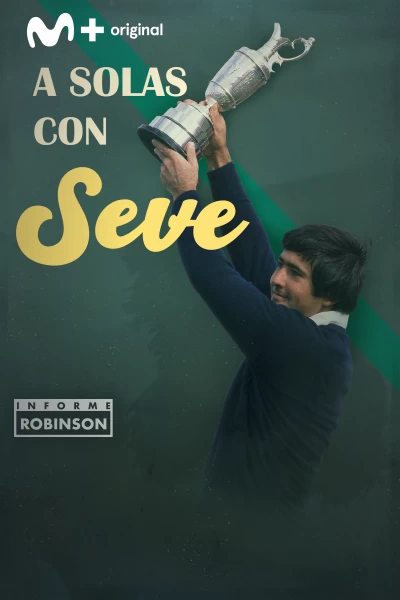 Informe Robinson. T(1). Informe Robinson (1): A solas con Seve