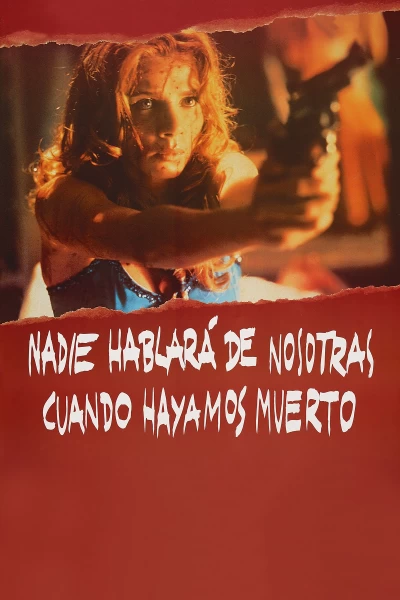 Nadie hablará de nosotras cuando hayamos muerto