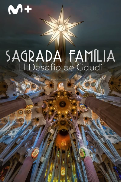 Sagrada Familia: el desafío de Gaudí