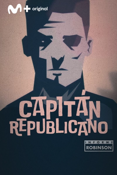 Informe Robinson. T(6). Informe Robinson (6): Capitán republicano
