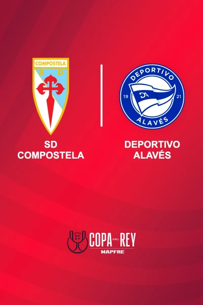 Primera ronda. Primera ronda: SD Compostela - Deportivo Alavés