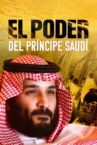 El poder del príncipe saudí