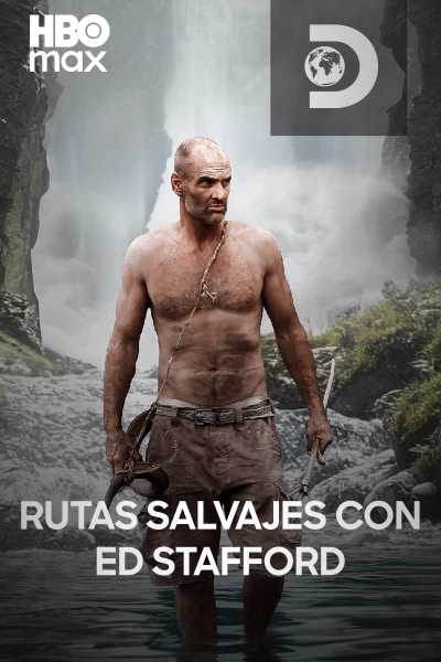 Rutas salvajes con Ed Stafford (aka Ed Stafford: solo en la isla)