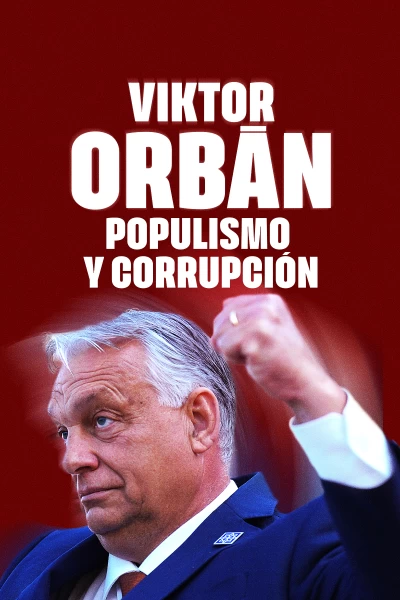 Viktor Orbán: populismo y corrupción