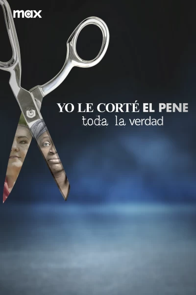 Yo le corté el pene: toda la verdad