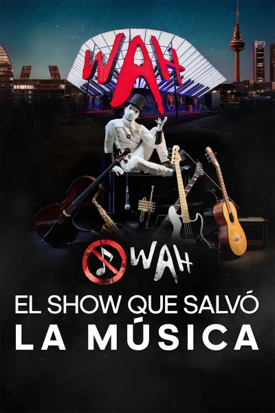 WAH: El show que salvó la música
