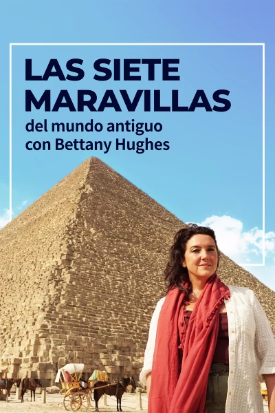 Las siete maravillas del mundo antiguo con Bettany Hughes