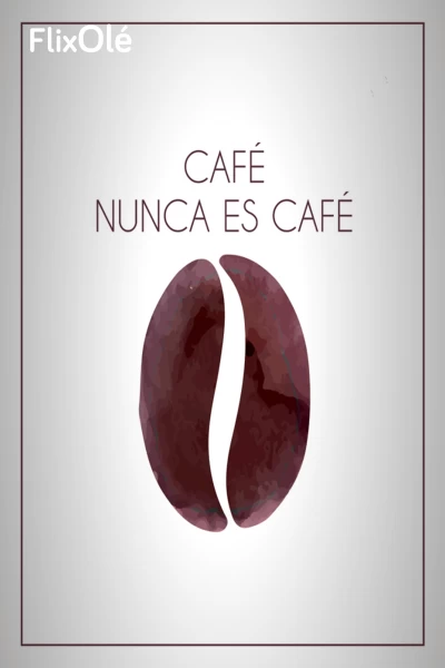 Café nunca es café