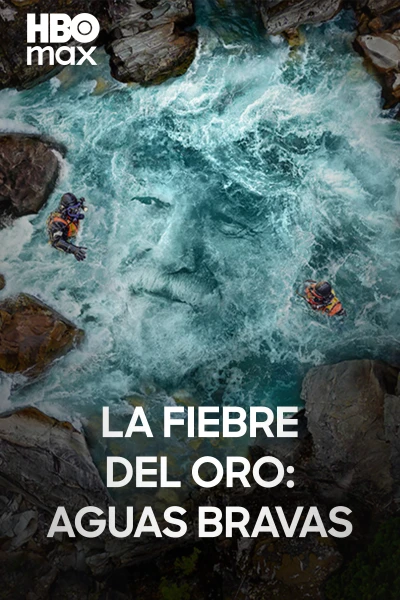 La fiebre del oro: aguas bravas