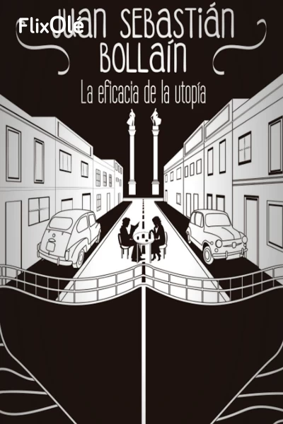 Juan Sebastián Bollaín: La eficacia de la utopía