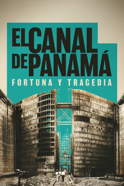El canal de Panamá: fortuna y tragedia