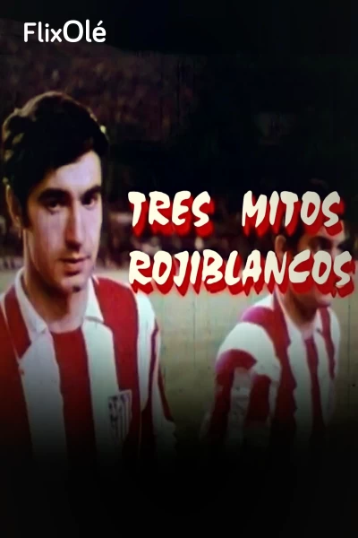 Tres mitos rojiblancos