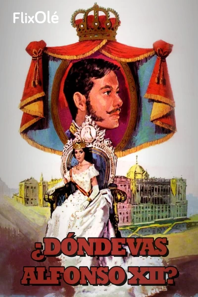 ¿Dónde vas Alfonso XII?