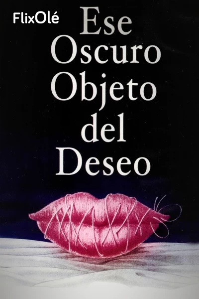 Ese oscuro objeto del deseo