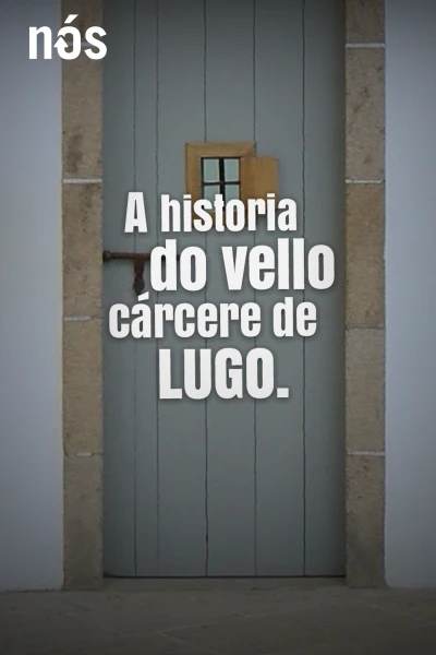 A historia do vello cárcere de Lugo