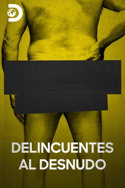Delincuentes al desnudo