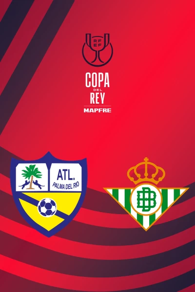Primera Ronda. Primera Ronda: Atlético Palma del Río - Real Betis