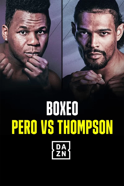 Matchroom Boxing: Pero vs Thompson. T(2025). Matchroom Boxing:... (2025): Pero vs Thompson