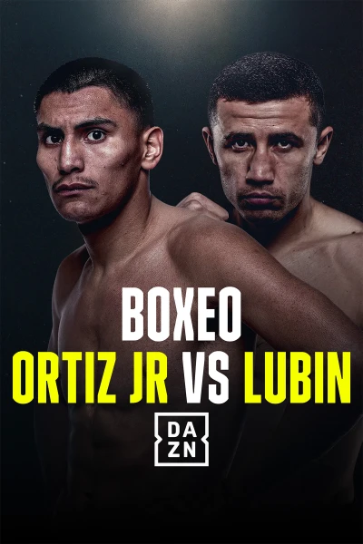 Boxeo: velada Ortiz Jr. vs Lubin. T(2025). Boxeo: velada... (2025): Vergil Ortiz Jr vs. Erikson Lubin