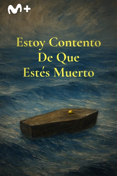 Estoy contento de que estés muerto