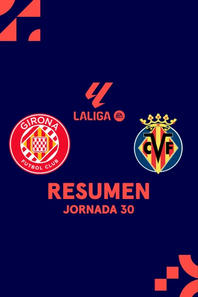 Jornada 30. Jornada 30: Girona - Villarreal