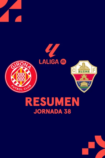 Jornada 38. Jornada 38: Girona - Elche