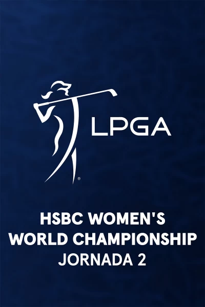 HSBC Women's World Championship. HSBC Women's World Championship. Jornada 2. Parte 2