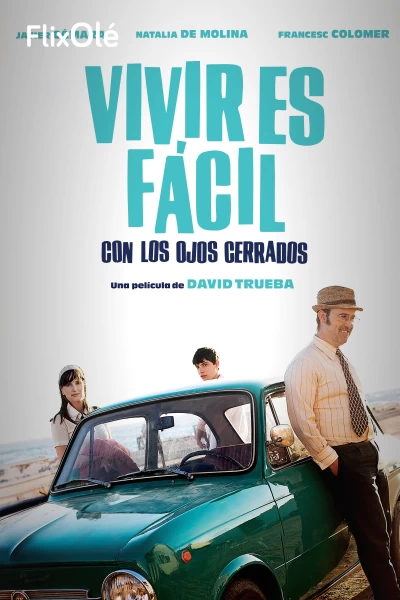 Vivir es fácil con los ojos cerrados