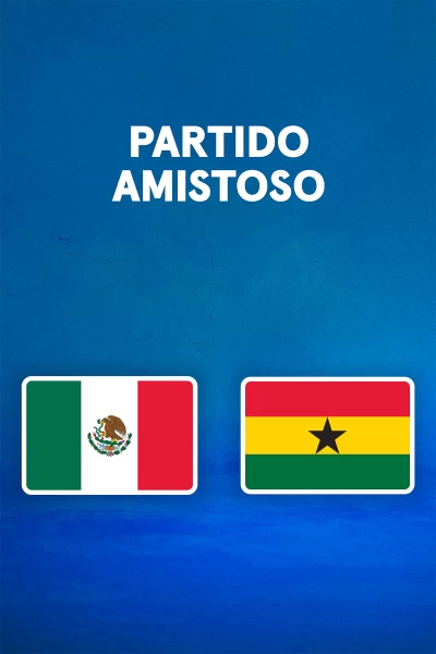 Partidos previos al Mundial. T(2026). Partidos previos... (2026): México - Ghana
