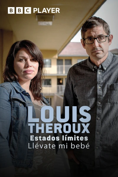 Louis Theroux: estados límites - Llévate mi bebé